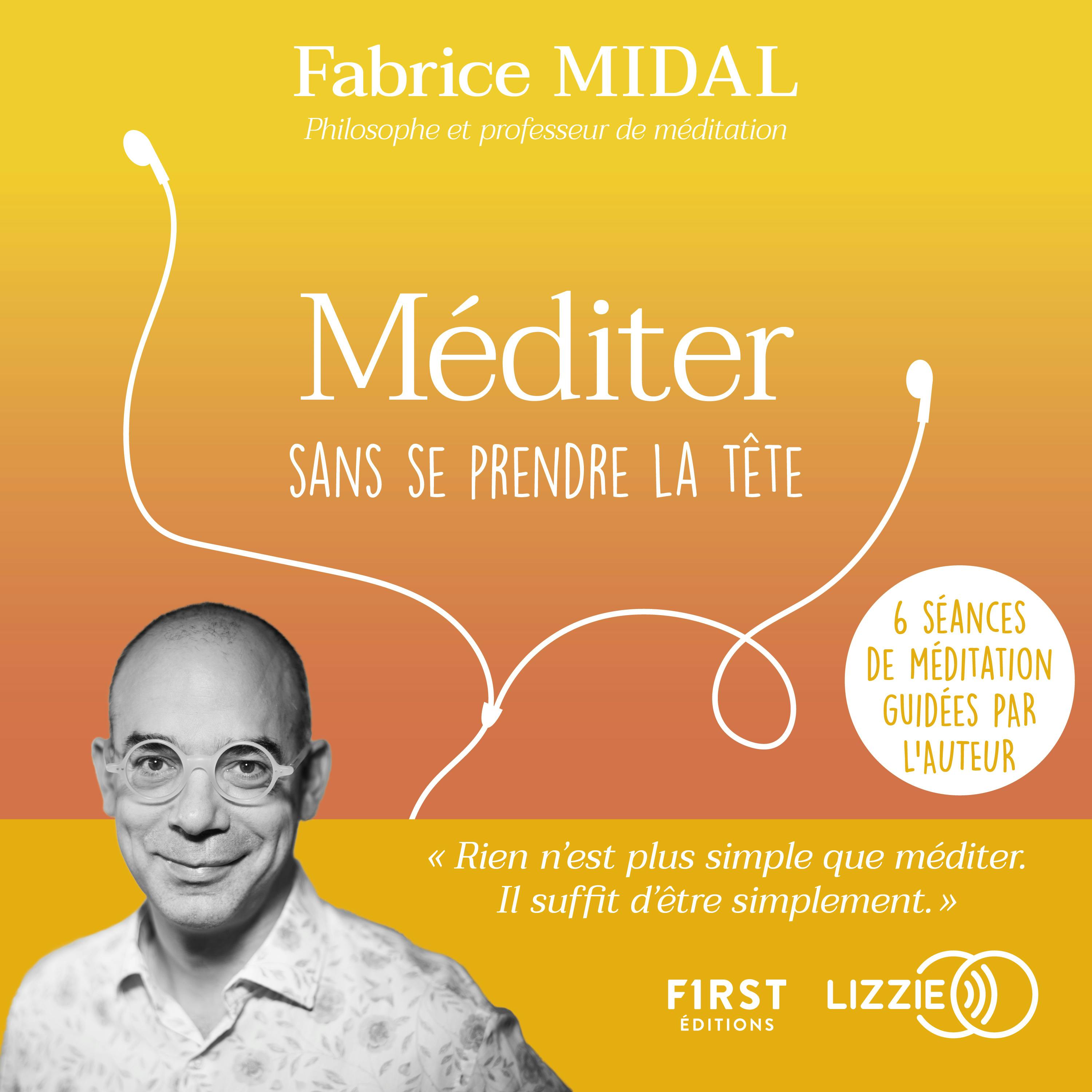 Méditer sans se prendre la tête - Par l'auteur du best-seller " Foutez-vous la paix ! " | Fabrice Midal