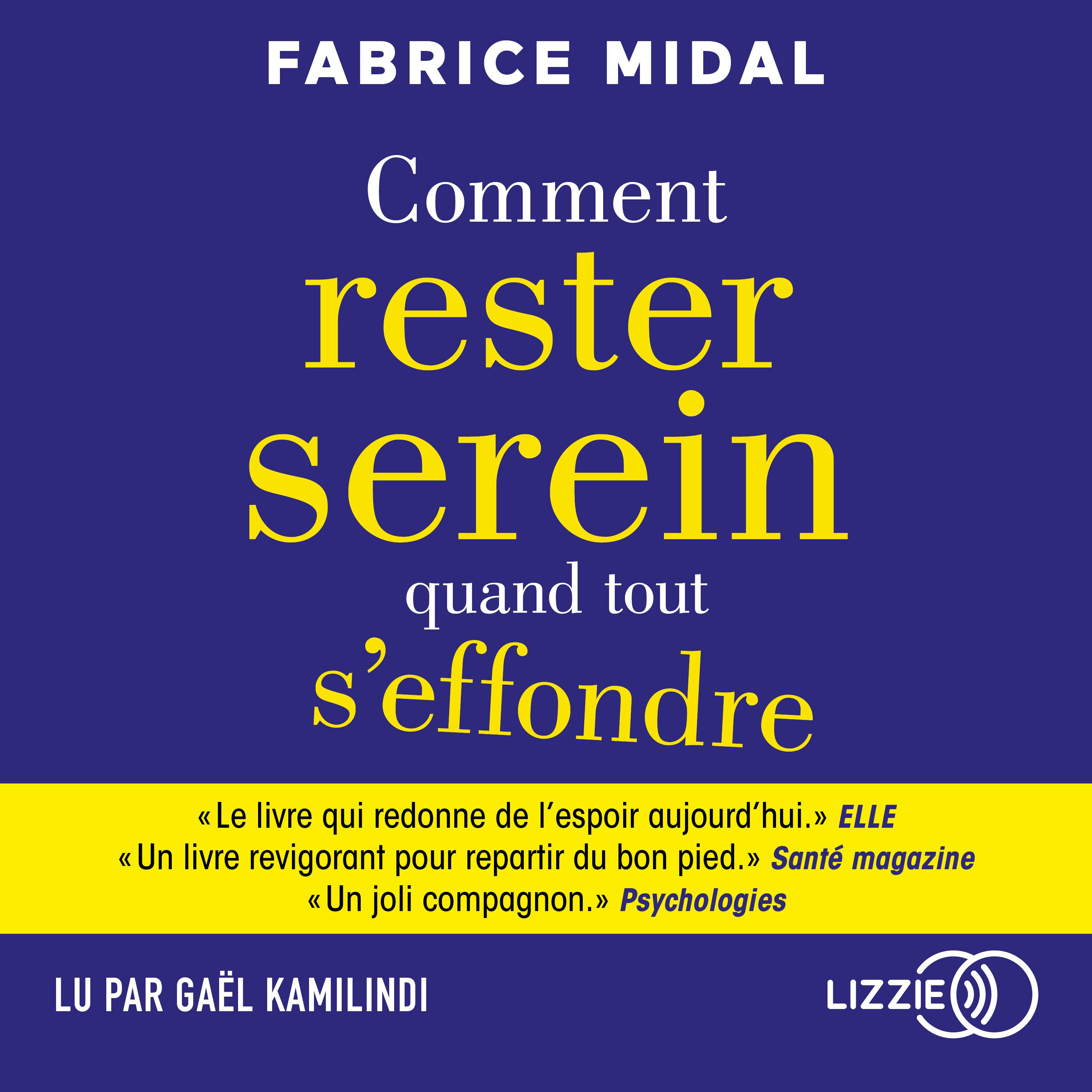 Comment rester serein quand tout s'effondre - Par l'auteur du best-seller " Foutez-vous la paix ! " | Fabrice Midal
