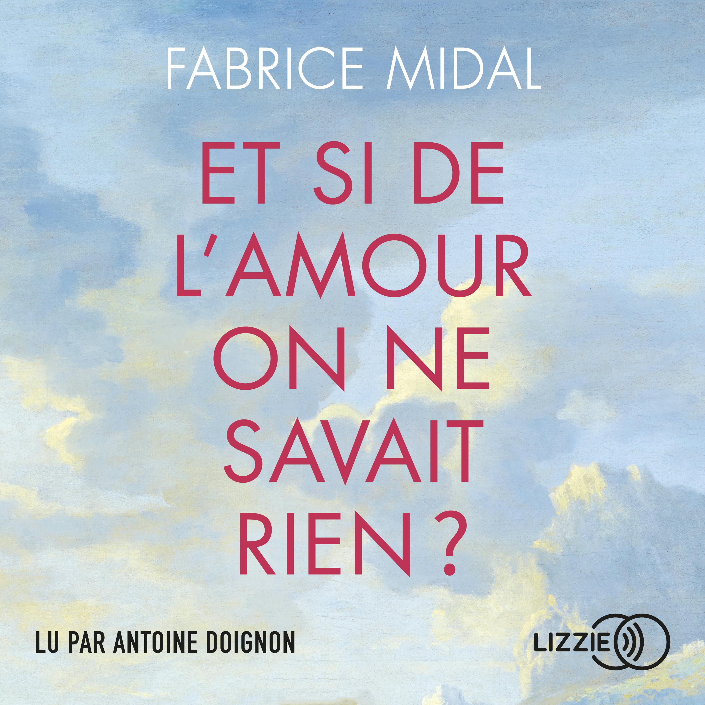 Et si de l'amour on ne savait rien ? - Par l'auteur du best-seller " Foutez-vous la paix ! " | Fabrice Midal