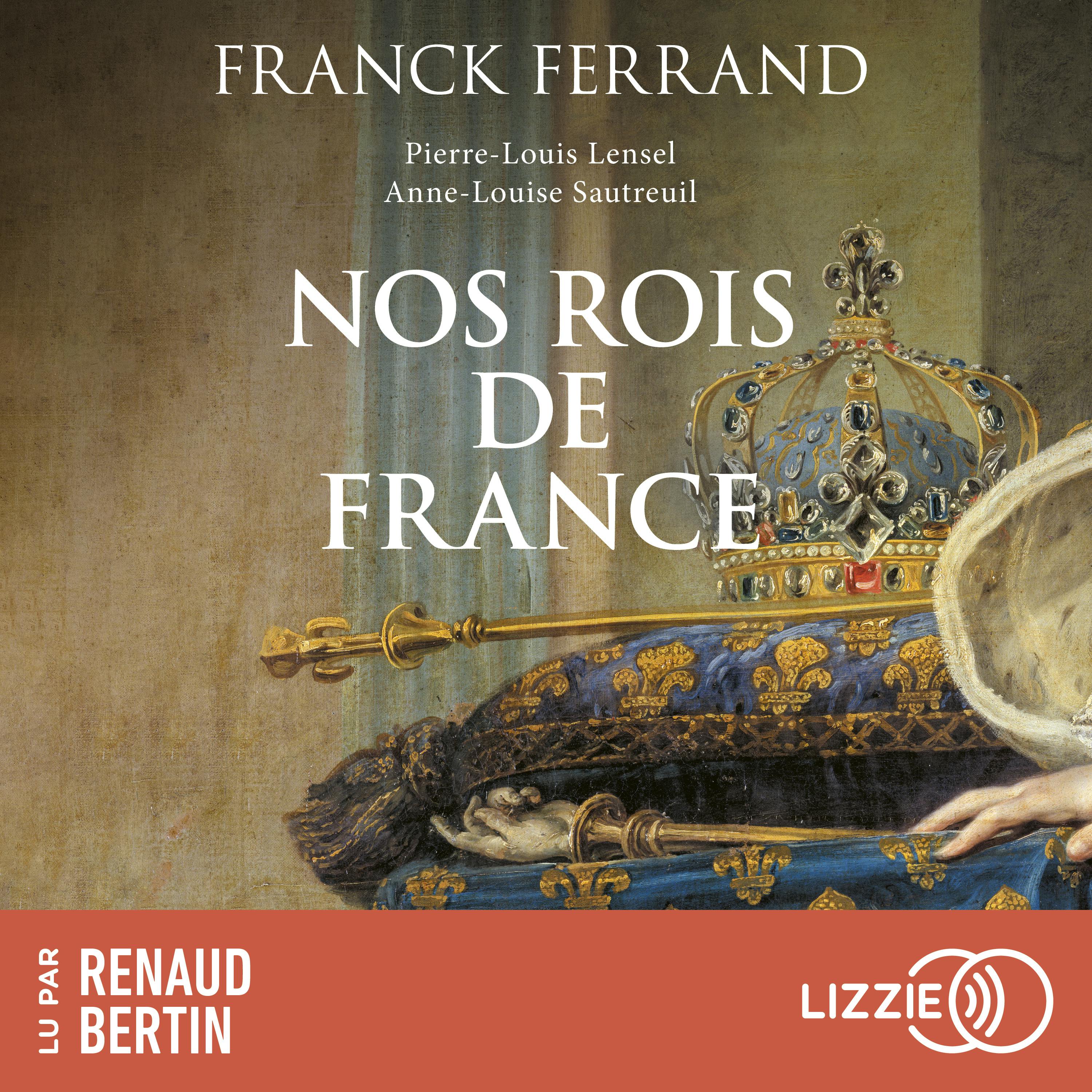 Nos rois de France | Franck Ferrand