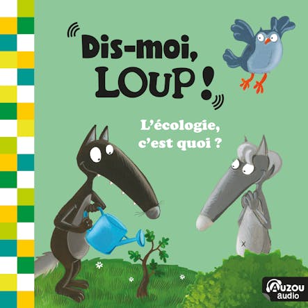 Dis Moi, Loup ! L'écologie C'est Quoi ?