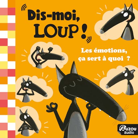 Dis Moi, Loup ! Les Émotions, Ça Sert À Quoi ?