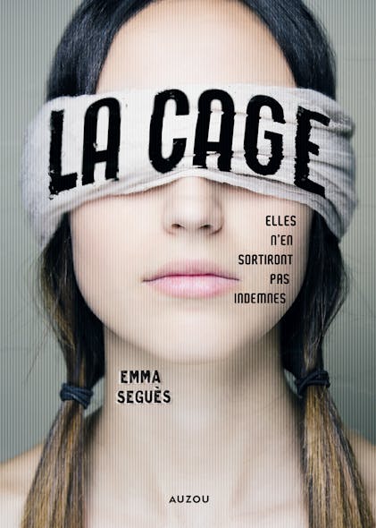 La Cage - Elles N'en Sortiront Pas Indemnes - Lauréat Du Concours Du 1Er Roman Auzou