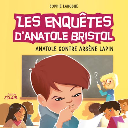 Les Enquêtes D’anatole Bristol 5 - Anatole Contre Arsène Lapin