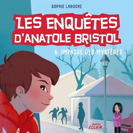 Les Enquêtes D’anatole Bristol 6 - 6, Impasse Des Mystères