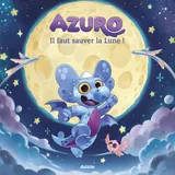 Couverture de Azuro, il faut sauver la Lune !