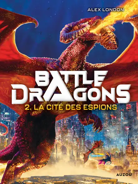 Battle Dragons - Tome 2 - La Cité Des Espions