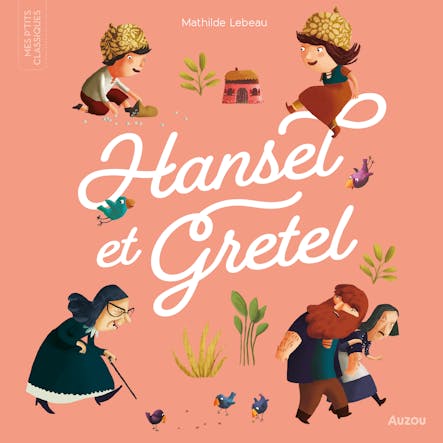 Mes P'tits Classiques - Hansel Et Gretel