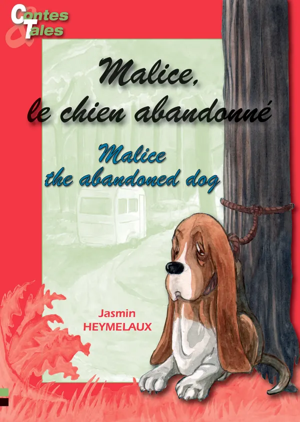 Malice, le chien abandonné - Malice, the abandoned dog : Une histoire en français et en anglais pour enfants