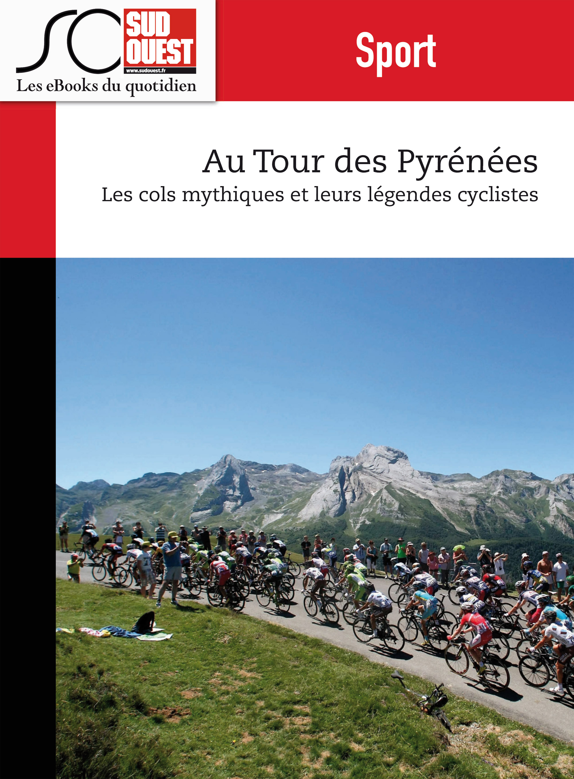 Au Tour des Pyrénées : Cols mythiques des Pyrénées et légendes cyclistes du Tour de France