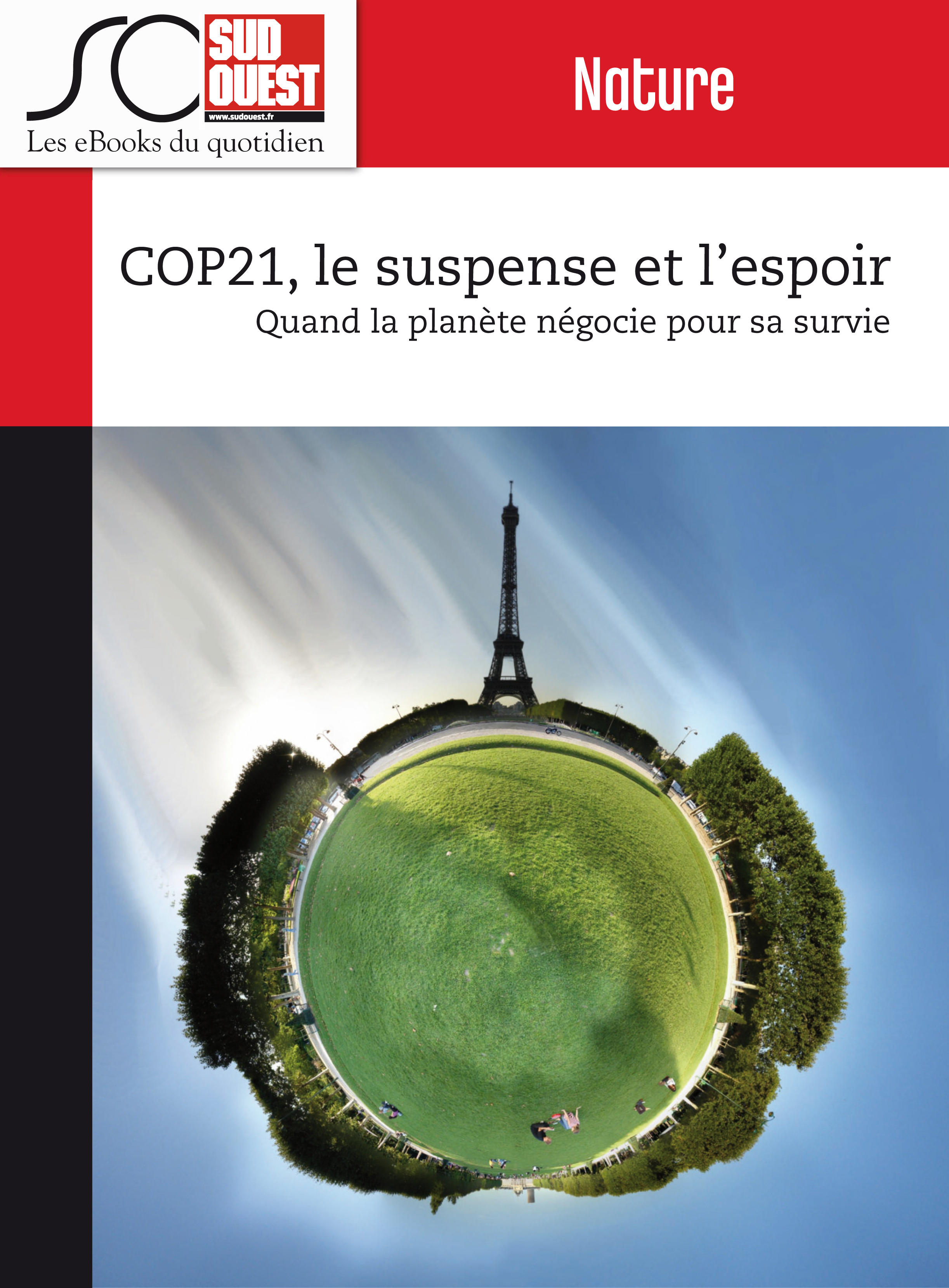 COP21, le suspense et l'espoir : Quand la planète négocie pour sa survie