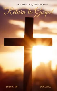 Return to Gospel : The Birth of Jesus Christ