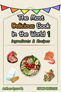 The most delicious book in the world 1 : Ingredients & recipes