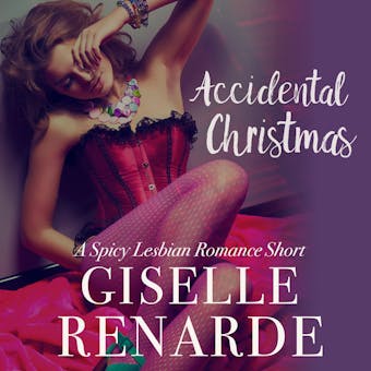 Accidental Christmas: A Spicy Lesbian Romance Short - undefined