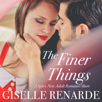 The Finer Things: A Spicy New Adult Romance Short - undefined