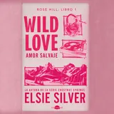 Portada de Wild Love: Amor salvaje : Rose Hill 1