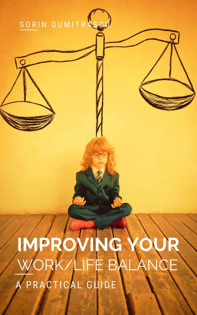 Improving Your Work/Life Balance : A Practical Guide – E-Book – Sorin ...