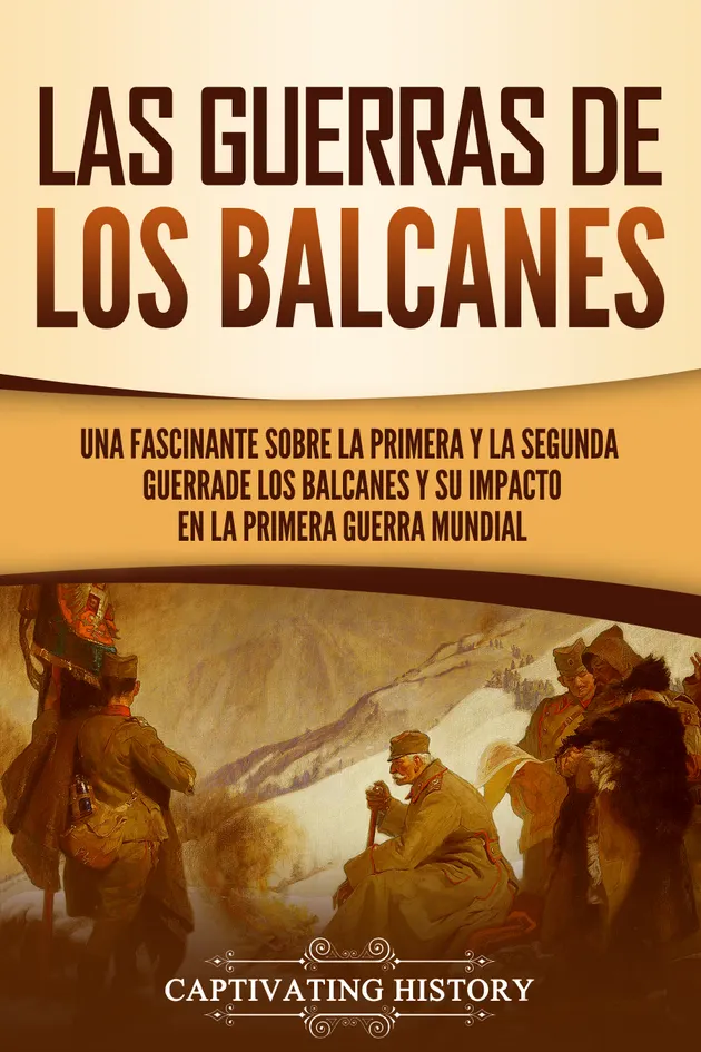Las guerras de los Balcanes : Una fascinante sobre la primera y la ...