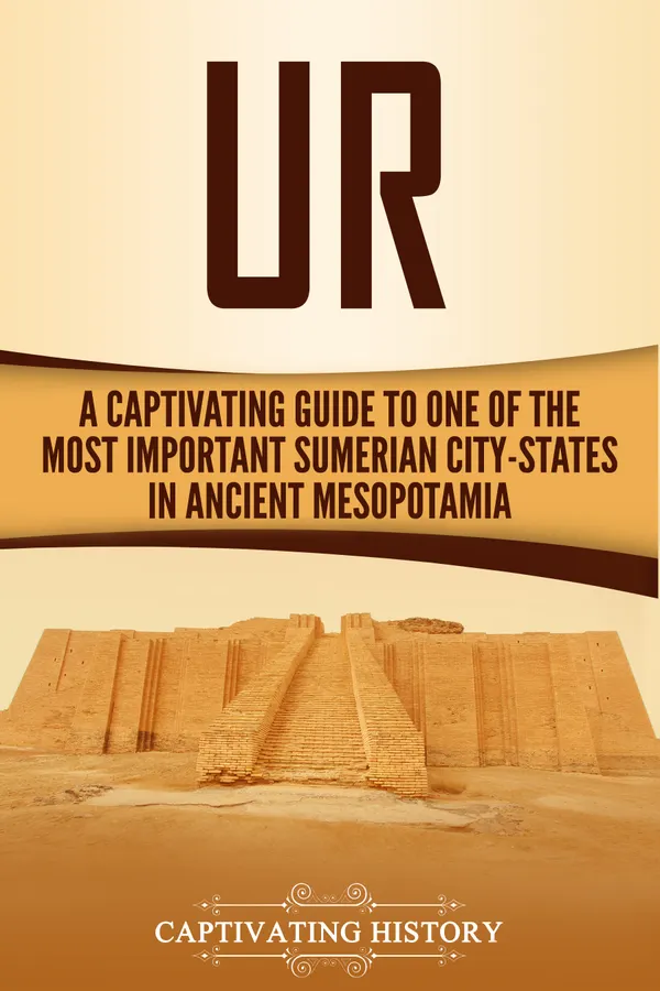 Ur : A Captivating Guide to One of the Most Important Sumerian City-States in Ancient Mesopotamia