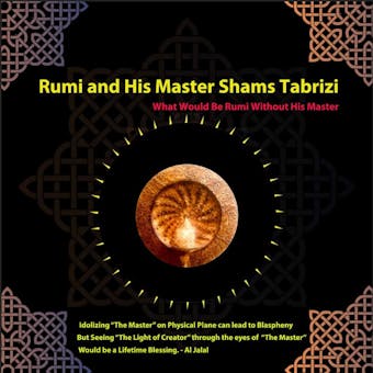 Rumi and His Master Shams-i Tabrīzī: What Would Be Rumi Without His Master - undefined
