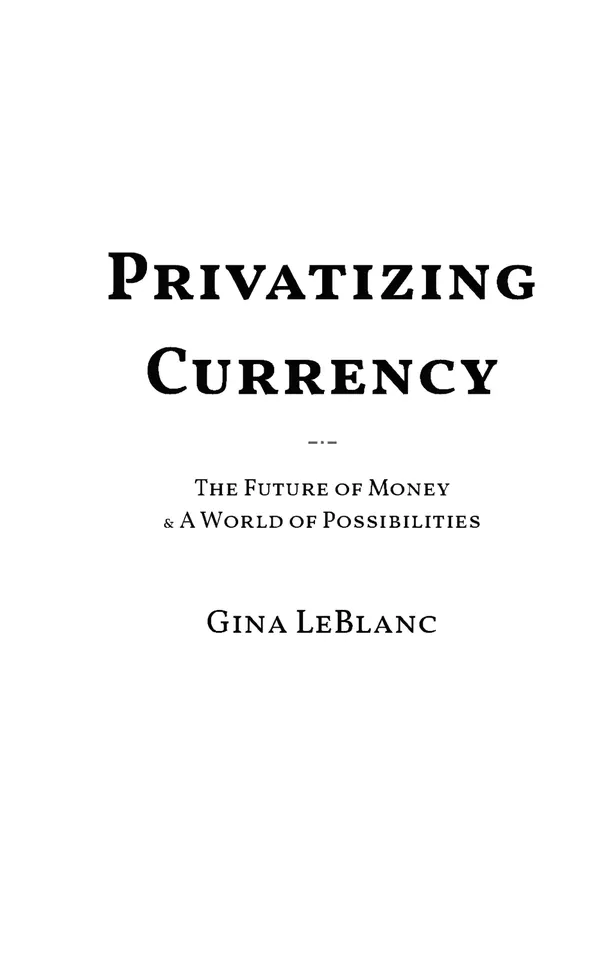 Privatizing Currency : The Future of Money & A World of Possibilities