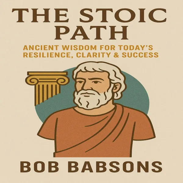 The Stoic Path – Ancient Wisdom for Today’s Resilience, Clarity & Success : 