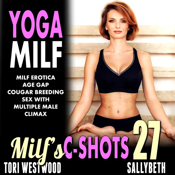 Yoga MILF : MILF’s C-Shots 27 : MILF Erotica Age Gap Cougar Breeding Sex With Multiple Male Climax