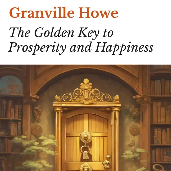 The Golden Key to Prosperity and Happiness : 