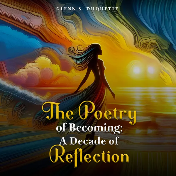 The Poetry Of Becoming : A Decade Of Reflection