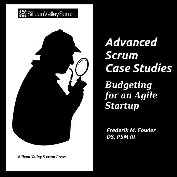 Advanced Scrum Case studies Vol 4 : Budgeting for an Agile start up