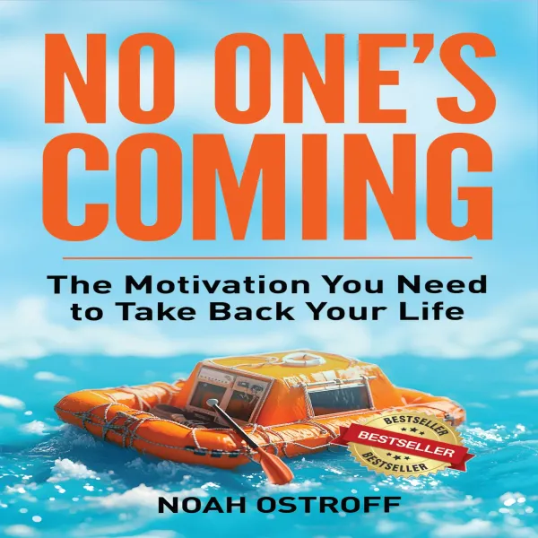 No One's Coming : The Motivation You Need to Take Back Your Life