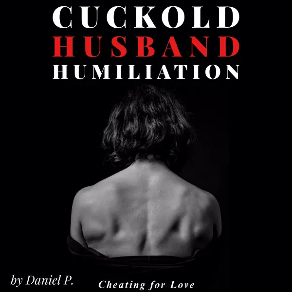 Cuckold Husband Humiliation : Cheating for Love