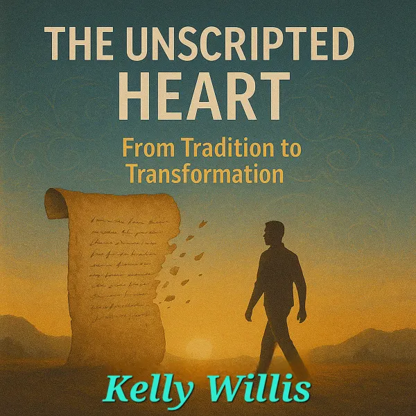 The Unscripted Heart : From Tradition to Transformation