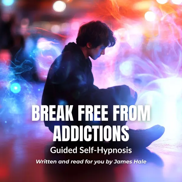 Break Free from Addictions – Guided Self-Hypnosis : 