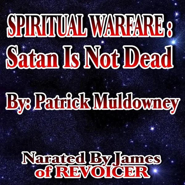 Spiritual Warfare: Satan's Not Dead : Our Defense Against Satan and Demons