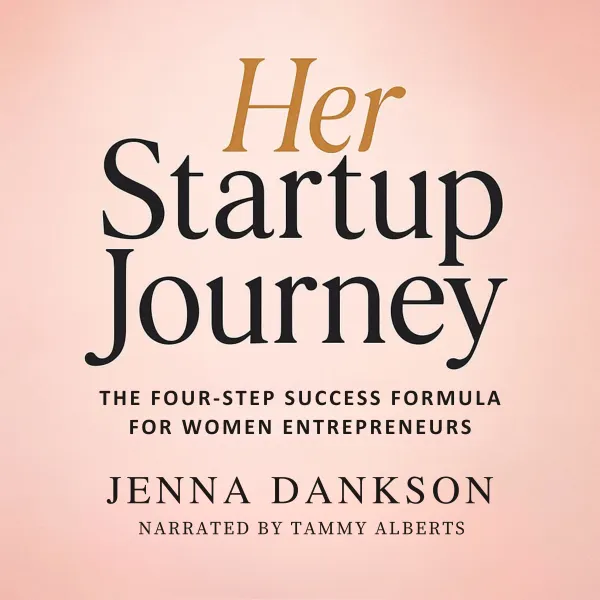 Her Startup Journey : The Four-Step Success Formula for Women Entrepreneurs