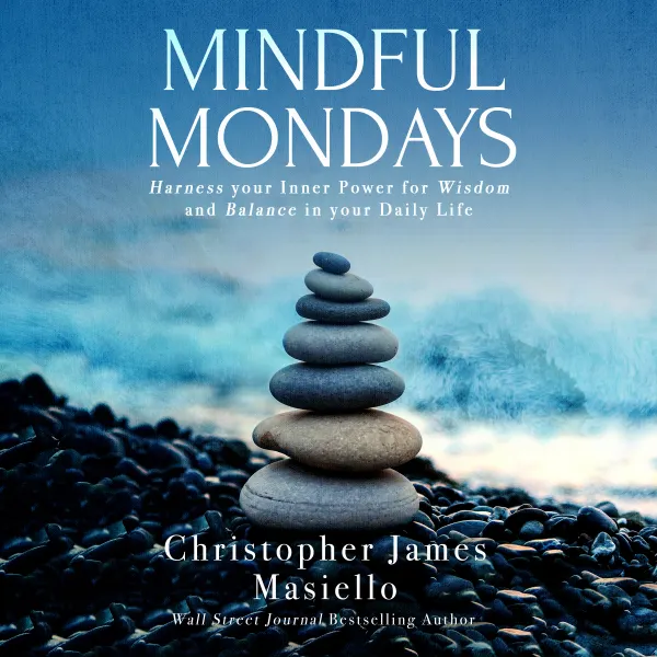 Mindful Mondays : Harness your Inner Power for Wisdom and Balance in your Daily Life