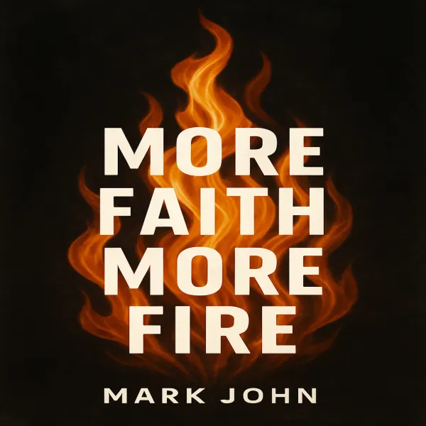 More Faith More Fire : 