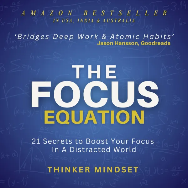 The Focus Equation : 21 Secrets To Boost Your Focus In A Distracted World