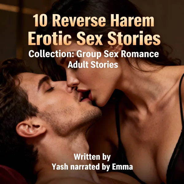 10 Reverse Harem Erotic Sex Stories Collection: Group Sex Romance Adult Stories : 