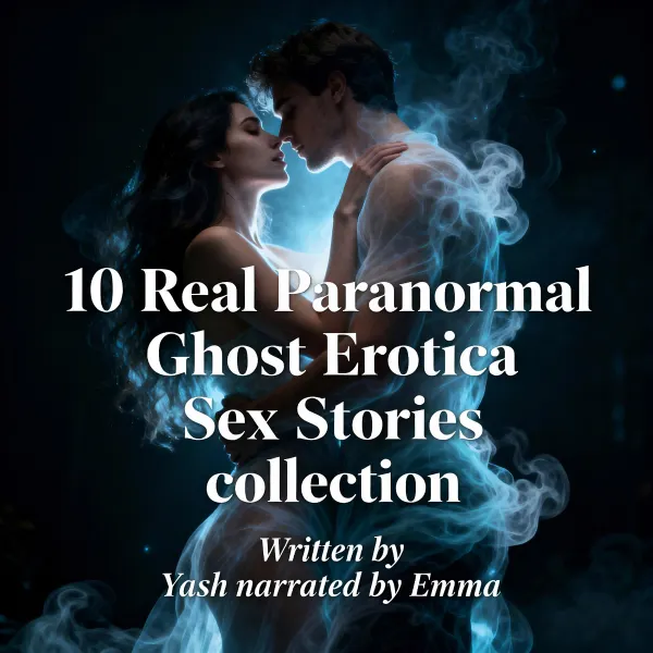 10 Real Paranormal Ghost Erotica Sex Stories collection : 
