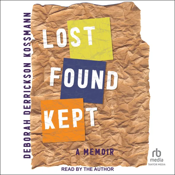 Lost Found Kept : A Memoir