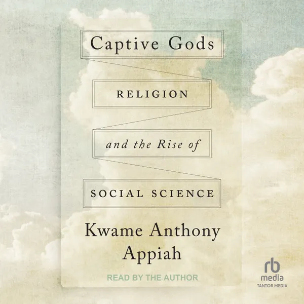 Captive Gods : Religion and the Rise of Social Science