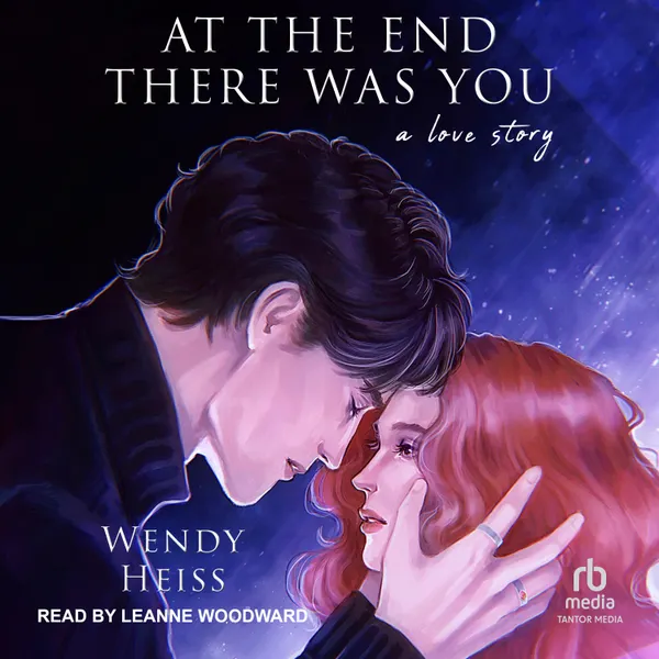 At the End There Was You : A Love Story