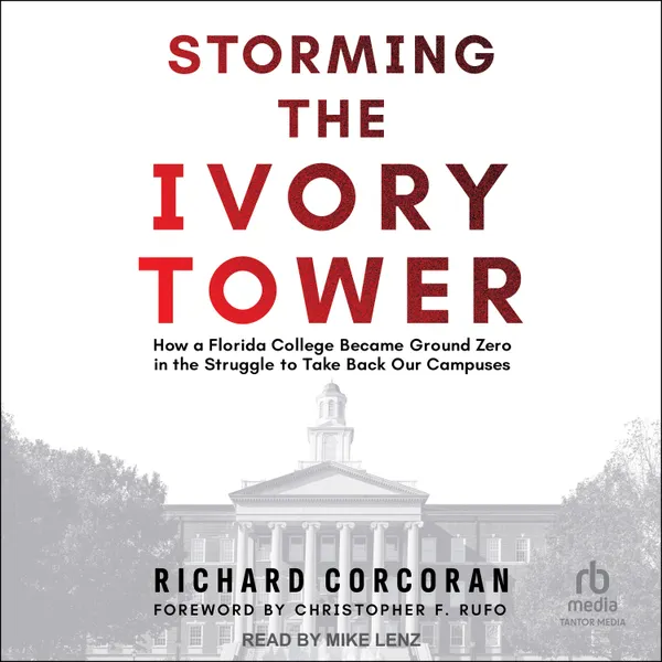 Storming the Ivory Tower : How a Florida College Became Ground Zero in the Struggle to Take Back Our Campuses