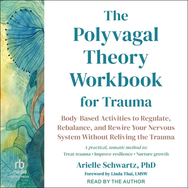 The Polyvagal Theory Workbook for Trauma : Body-Based Activities to ...