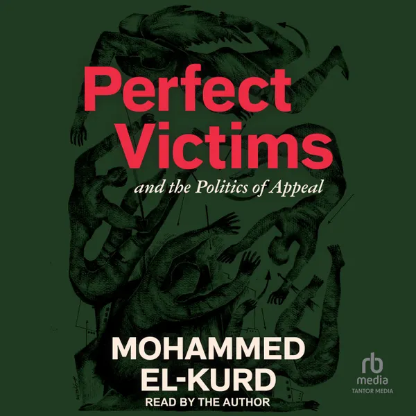 Perfect Victims : and the Politics of Appeal