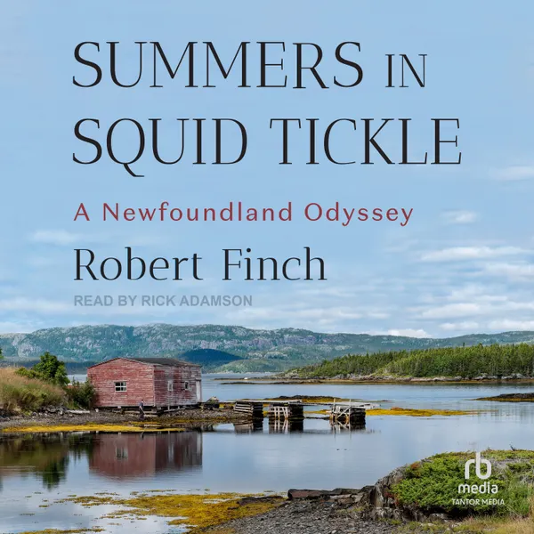Summers in Squid Tickle : A Newfoundland Odyssey