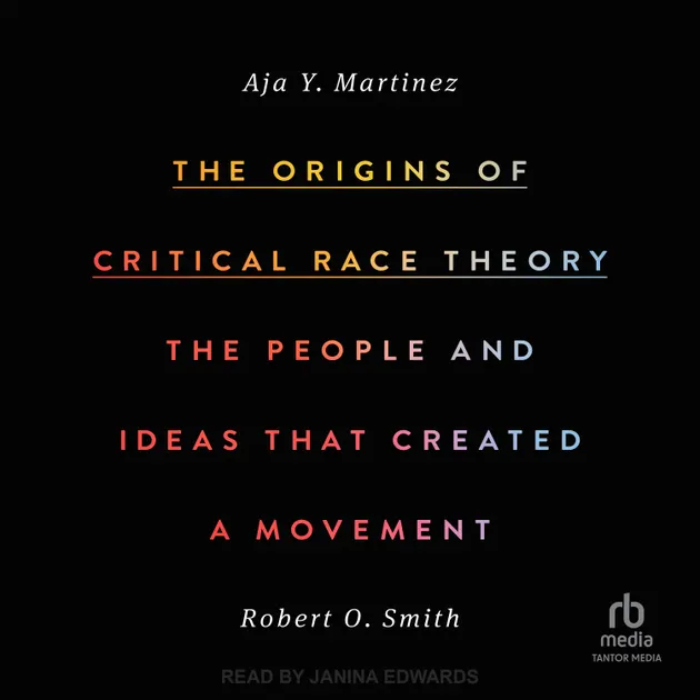 The Origins of Critical Race Theory : The People and Ideas That Created ...