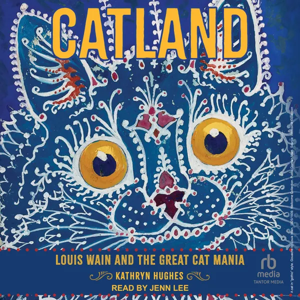 Catland : Louis Wain and the Great Cat Mania